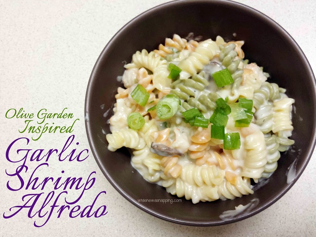 Olive Garden Inspired Garlic Shrimp Alfredo While He Was Napping