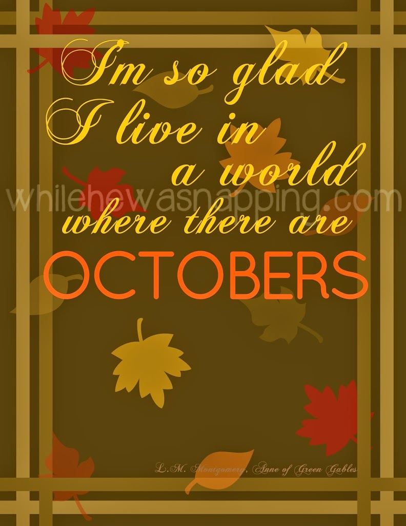 I'm so glad I live in a world where there are Octobers
