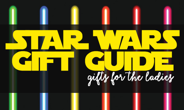 Star Wars Gift Guide for ladies