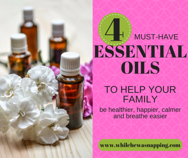 4 Essential Oils that will Help your Family be healthier happier calmer breathe easier