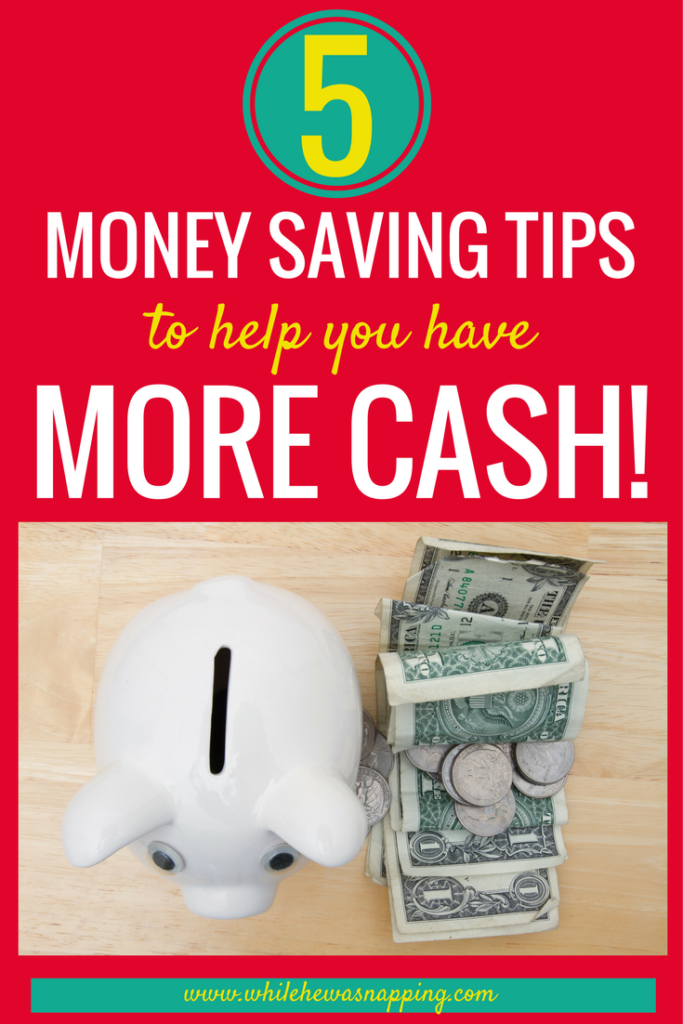 5 Money Saving Tips to Help You Have More Cash
